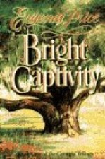 BRIGHT CAPTIVITY (Book One of the Georgia Trilogy) - Hardcover - GOOD picture