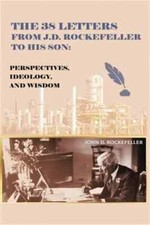 The 38 Letters from J.D. Rockefeller to his son: Perspectives, Ideology, and Wis picture