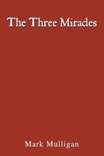 The Three Miracles - Paperback By Mulligan, Mark - VERY GOOD picture
