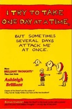 I Try to Take One Day at a Time, but Sometimes Several Days Attack Me  - GOOD picture
