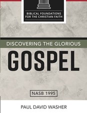 Discovering the Glorious Gospel (Biblical Foundations for the Christian Fait... picture