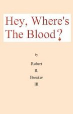 Hey, Where's The Blood? picture
