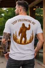 Sarcastic Bigfoot Shirt Stop Following Me Tee, Rude Sasquatch Back Print Shirt, picture
