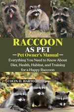 RACCOON AS PET: Everything You Need to Know About Diet, Health, Habitat, and Tra picture
