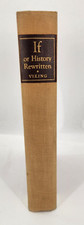 IF, OR HISTORY REWRITTEN , 1ST EDITION, CHURCHILL, CHESTERTON, MAUROIS, ET AL. picture
