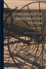 Toxicology of Habrobracon Venom: a Study of a Natural Insecticide / (Paperback o picture