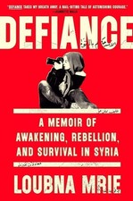 Defiance: A Memoir of Awakening, Rebellion, and Survival in Syria picture