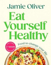 Eat Yourself Healthy: Food to Change - Hardcover, by Oliver Jamie - Very Good picture