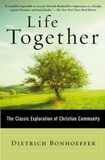 Life Together: The Classic Exploration of Christian in Community - Dietrich ... picture