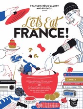 Let's Eat France: 1,250 specialty foods, 375 iconic recipes, 350 topics, 26... picture