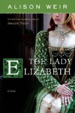 The Lady Elizabeth: A Novel - Hardcover By Weir, Alison - GOOD picture