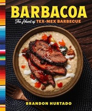 Barbacoa: The Heart of Tex-Mex Barbecue by Hurtado, Brandon picture
