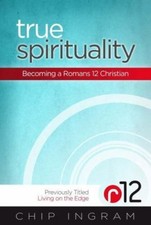 True Spirituality : Becoming a Romans 12 Christian by Chip Ingram (2013,... picture