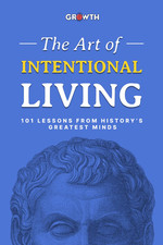 The Art of Intentional Living: 101 Lessons from History’s Greatest Minds picture