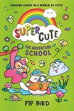 Super Cute – The Adventure School: New cute adventures for young picture