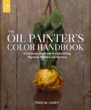 The Oil Painter's Color Handbook: A Contemporary Guide to Color Mixing, Pigments picture