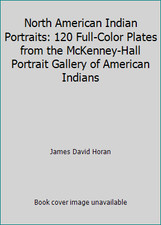 North American Indian Portraits: 120 Full-Color Plates from the McKenney-Hall... picture