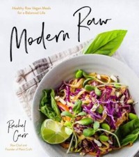 Modern Raw: Healthy Raw Vegan Meals for a Balanced Life - Paperback - GOOD picture