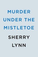 Murder Under the Mistletoe; A Mainely Murder- 0593546679, paperback, Sherry Lynn picture