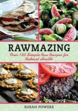 Rawmazing: Over 130 Simple Raw Recipes for Radiant Health - VERY GOOD picture