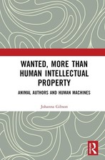 Wanted, More than Human Intellectual Property: Animal Authors and Human Machines picture
