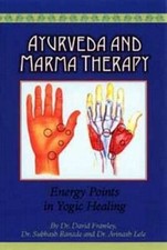 Ayurveda and Marma Therapy: Energy Points in Yogic Healing - Paperback - GOOD picture
