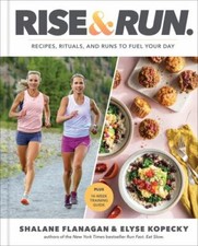 Rise and Run : Recipes, Rituals and Runs to Fuel Your Day: a Cookbook by... picture
