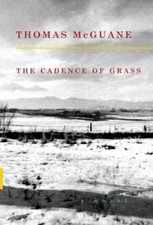 The Cadence of Grass - Hardcover By McGuane, Thomas - GOOD picture