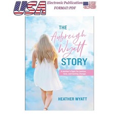 Heather Wyatt The Aubreigh Wyatt Story: A mother's fight for just picture