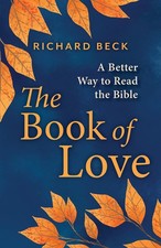The Book of Love: A Better Way to Read the Bible Hardcover by Richard Beck picture
