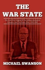 War State : The Cold War Origins of the Military-Industrial Complex and the... picture