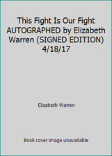 This Fight Is Our Fight AUTOGRAPHED by Elizabeth Warren (SIGNED EDITION) 4/18/17 picture