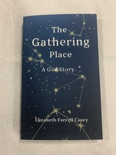 The Gathering Place: A God Story by Elizabeth Ferrell Casey (softcover) picture