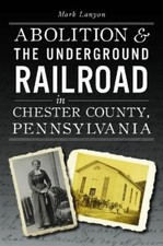 Mark DeWitt Lan Abolition & the Underground Railroad in Chester Coun (Paperback) picture