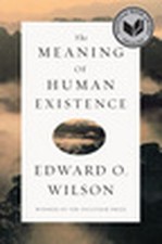 The Meaning of Human Existence, Edward O Wilson picture