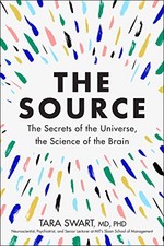 The Source: The Secrets of the Universe, the Science of the Brain by Swart, Dr. picture