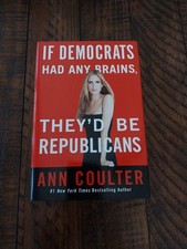 If Democrats Had Any Brains, They'd Be Republicans by Ann Coulter (2007,... picture