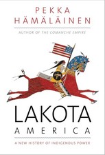 Lakota America: A New History of Indigenous Power (The Lamar Series in Weste... picture