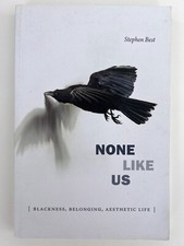 None Like Us Blackness Belonging Aesthetic Life Stephen Best Signed PB 2018 picture
