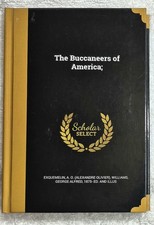 The Buccaneers of America • Esquemeling (1914 Ed • 2016 Reprint) picture