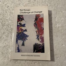 The Future: Challenge of Change National Art Education Association Yakel 1992 PB picture
