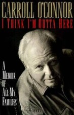 I Think Im Outta Here: A Memoir - Hardcover By Carroll O'Connor - VERY GOOD picture