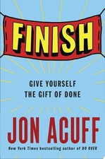 Finish: Give Yourself the Gift of Done by Acuff, Jon, Good Book picture