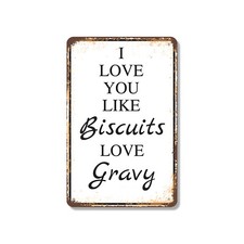 I Love You Like Biscuits Love Gravy Novelty Sign Fun Gift Durable Weatherproof picture
