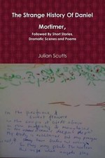 The Strange History of Daniel Mortimer, Followed by Short Stories, Dramatic Scen picture