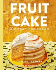 Fruit Cake: Recipes for the Curious Baker - Hardcover By Schreiber, Jason - GOOD picture
