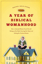 A Year of Biblical Womanhood: How a..., Rachel Held Eva picture