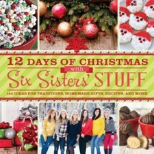 12 Days of Christmas With Six Sisters' Stuff: Recipes, Traditions, Homema - GOOD picture