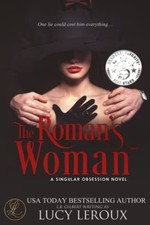 The Roman's Woman: A Singular Obsession Book 4 By Leroux, Lucy L picture