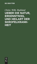 Christ Wilh Huf Ueber Die Natur, Erkenntniß, Und Heilart Der Skrofelk (Hardback) picture
